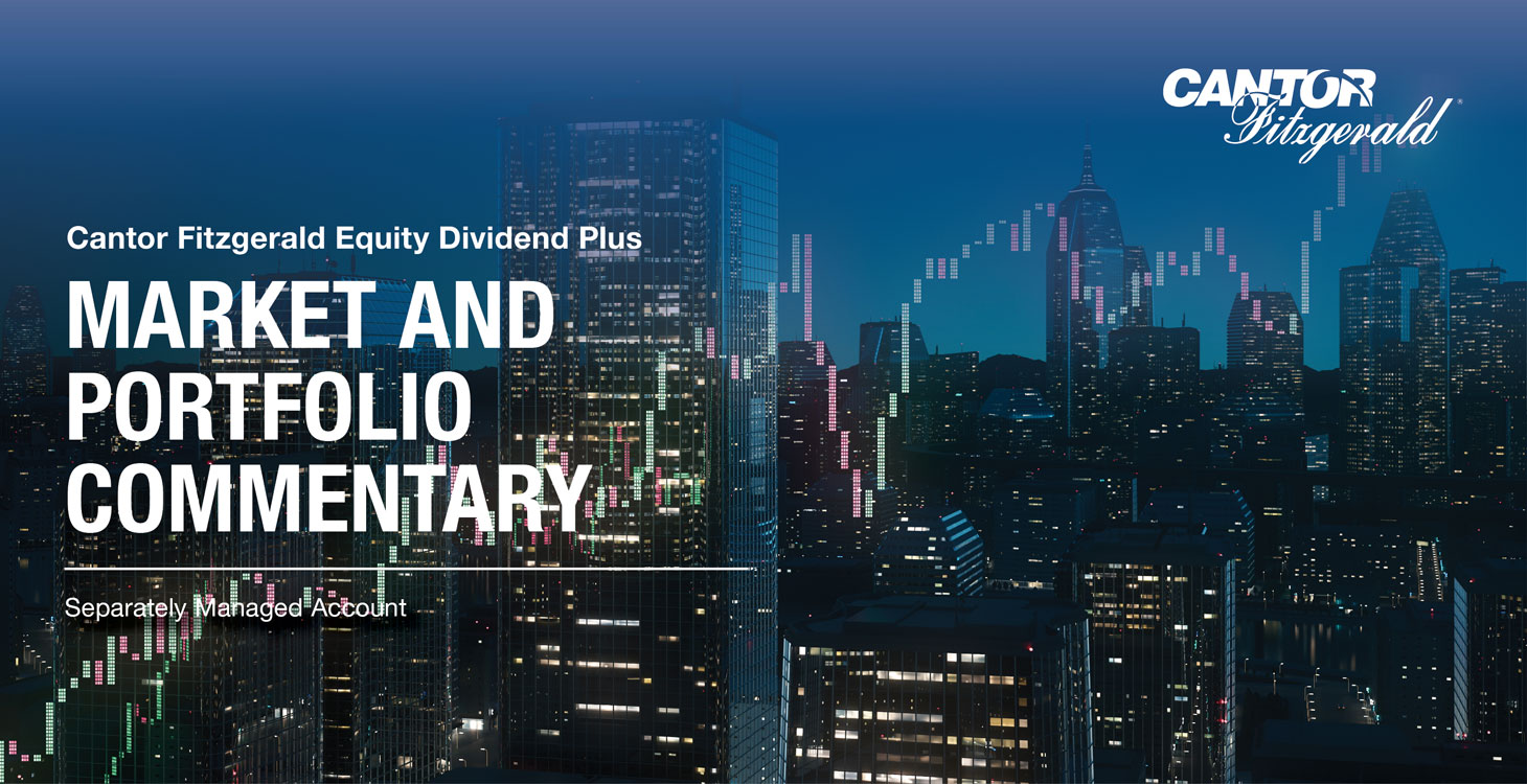 Feature image for Q4 2023 Cantor Fitzgerald Equity Dividend Plus Market & Portfolio Commentary